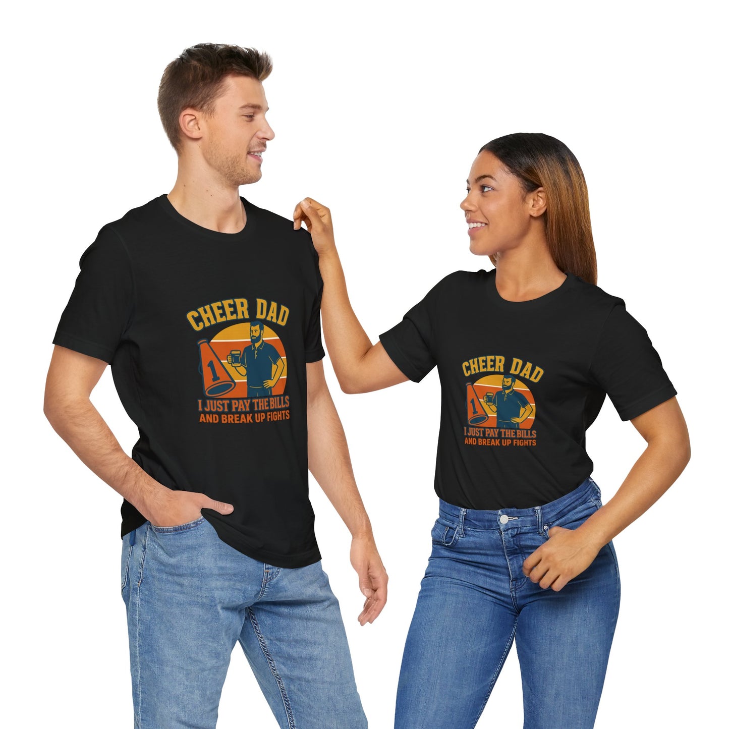 π Cheer Dad Shirt β I Just Pay the Bills and Break Up Fights Tee